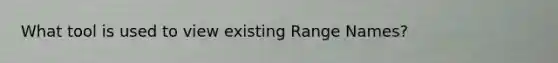 What tool is used to view existing Range Names?