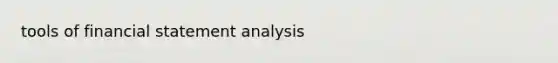 tools of financial statement analysis