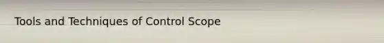 Tools and Techniques of Control Scope