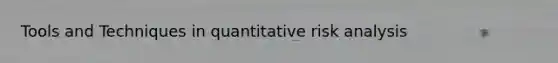 Tools and Techniques in quantitative risk analysis