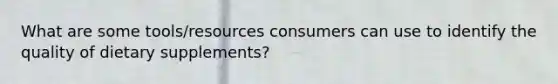 What are some tools/resources consumers can use to identify the quality of dietary supplements?