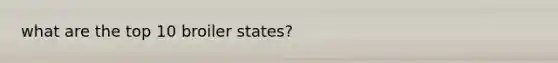 what are the top 10 broiler states?