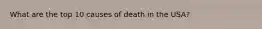 What are the top 10 causes of death in the USA?