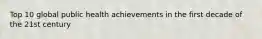 Top 10 global public health achievements in the first decade of the 21st century