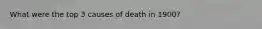 What were the top 3 causes of death in 1900?