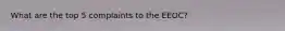 What are the top 5 complaints to the EEOC?
