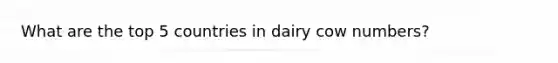 What are the top 5 countries in dairy cow numbers?