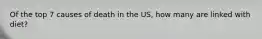 Of the top 7 causes of death in the US, how many are linked with diet?