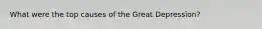 What were the top causes of the Great Depression?