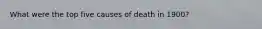 What were the top five causes of death in 1900?