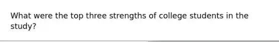 What were the top three strengths of college students in the study?