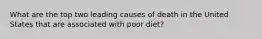 What are the top two leading causes of death in the United States that are associated with poor diet?