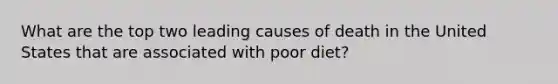 What are the top two leading causes of death in the United States that are associated with poor diet?