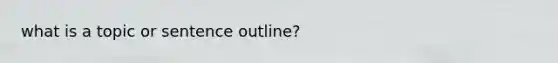 what is a topic or sentence outline?