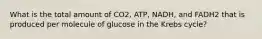 What is the total amount of CO2, ATP, NADH, and FADH2 that is produced per molecule of glucose in the Krebs cycle?