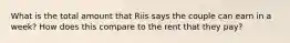 What is the total amount that Riis says the couple can earn in a week? How does this compare to the rent that they pay?