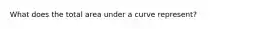 What does the total area under a curve represent?
