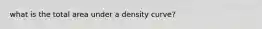 what is the total area under a density curve?