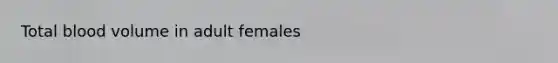 Total blood volume in adult females