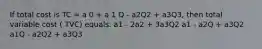 If total cost is TC = a 0 + a 1 Q - a2Q2 + a3Q3, then total variable cost ( TVC) equals: a1 - 2a2 + 3a3Q2 a1 - a2Q + a3Q2 a1Q - a2Q2 + a3Q3