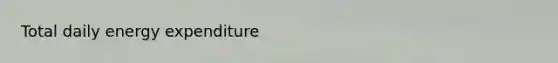 Total daily energy expenditure