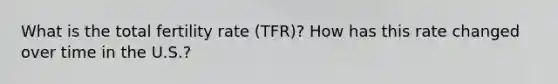 What is the total fertility rate (TFR)? How has this rate changed over time in the U.S.?