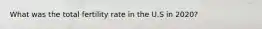 What was the total fertility rate in the U.S in 2020?