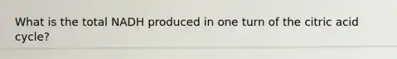 What is the total NADH produced in one turn of the citric acid cycle?