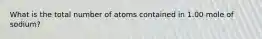 What is the total number of atoms contained in 1.00 mole of sodium?