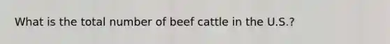 What is the total number of beef cattle in the U.S.?