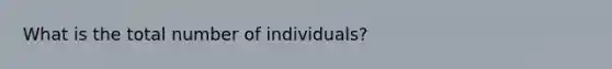 What is the total number of individuals?