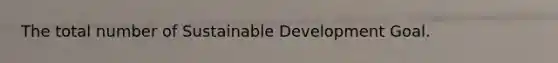 The total number of Sustainable Development Goal.