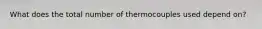 What does the total number of thermocouples used depend on?