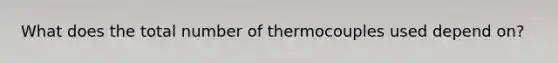 What does the total number of thermocouples used depend on?