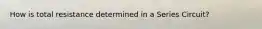 How is total resistance determined in a Series Circuit?