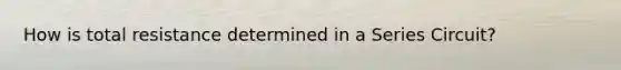 How is total resistance determined in a Series Circuit?