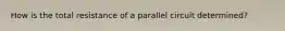 How is the total resistance of a parallel circuit determined?