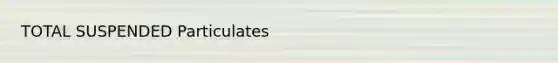 TOTAL SUSPENDED Particulates