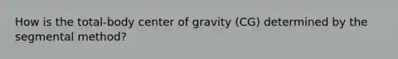 How is the total-body center of gravity (CG) determined by the segmental method?