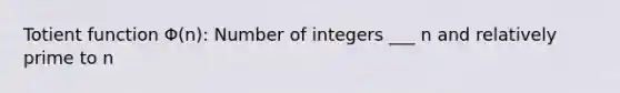 Totient function Φ(n): Number of integers ___ n and relatively prime to n