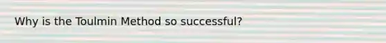 Why is the Toulmin Method so successful?