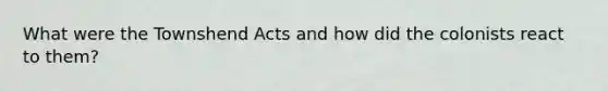 What were the Townshend Acts and how did the colonists react to them?