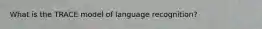 What is the TRACE model of language recognition?