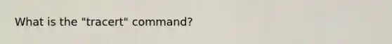 What is the "tracert" command?
