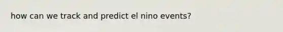 how can we track and predict el nino events?