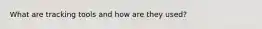 What are tracking tools and how are they used?
