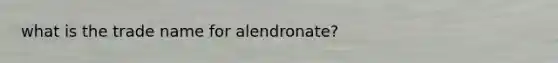 what is the trade name for alendronate?