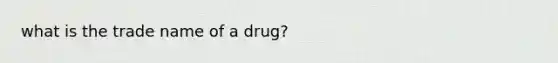 what is the trade name of a drug?