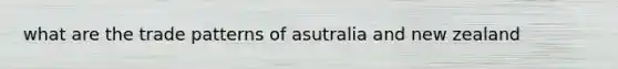 what are the trade patterns of asutralia and new zealand