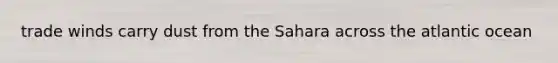 trade winds carry dust from the Sahara across the atlantic ocean